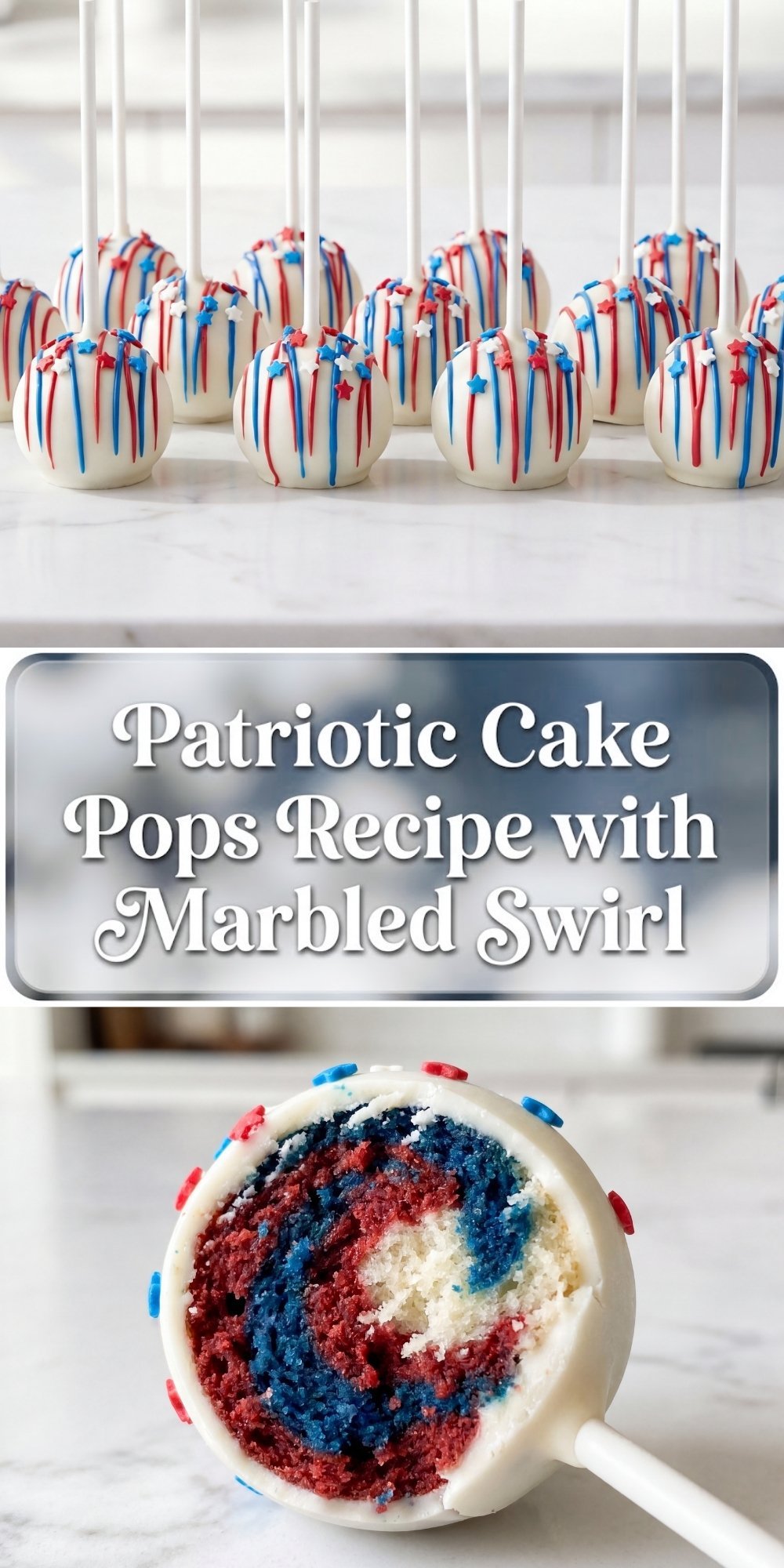 A tall vertical Pinterest graphic featuring a row of finished cake pops and a cross-section shot revealing the red, white, and blue marbled interior.